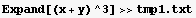 Expand[(x + y)^3] >>tmp1.txt