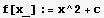 f[x_] := x^2 + c