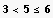 3<5≤6