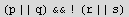(p || q) && ! (r || s)