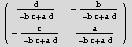 (     d              b      )           ----------    -----------           -b ...               c            a           -----------   ----------            -b c + a d   -b c + a d