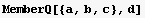MemberQ[{a, b, c}, d]