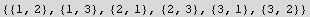 {{1, 2}, {1, 3}, {2, 1}, {2, 3}, {3, 1}, {3, 2}}