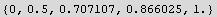 {0, 0.5, 0.707107, 0.866025, 1.}
