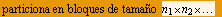 StyleBox[FormBox[RowBox[{particiona en bloques de tamao , Cell[BoxData[n   n   ... ionalForm]]                                                                          1           2