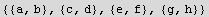 {{a, b}, {c, d}, {e, f}, {g, h}}