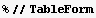 %//TableForm