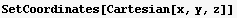 SetCoordinates[Cartesian[x, y, z]]