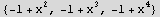 {-1 + x^2, -1 + x^3, -1 + x^4}