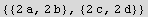 {{2 a, 2 b}, {2 c, 2 d}}