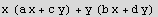 x (a x + c y) + y (b x + d y)
