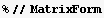 %//MatrixForm