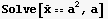 Solve[Overscript[x, _] a^2, a]