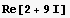 Re[2 + 9 I]