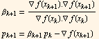 β_ (k + 1) = ∇f(x_ (k + 1)) . ∇f(x_ (k + 1))/∇f(x_k) . ∇f(x_k) p_ (k + 1) = β_ (k + 1) p_k - ∇f(x_ (k + 1)) 