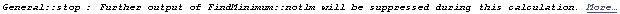 General :: stop : Further output of FindMinimum :: notlm will be suppressed during this calculation. More…