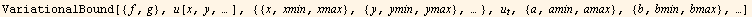 VariationalBound[{ f, g }, u[x, y, … ], { { x, xmin, xmax }, { y, ymin, ymax }, … }, u_t, { a, amin, amax }, { b, bmin, bmax }, …]