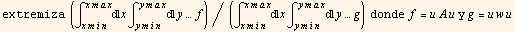 extremiza (∫_ (xmin)^(xmax) x∫_ (ymin)^(ymax) y…f)/(∫_ (xmin)^(xmax) x∫_ (ymin)^(ymax) y…g) donde f = uAu y g = uwu