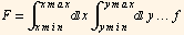 F = ∫_ (xmin)^(xmax) x∫_ (ymin)^(ymax) y…f