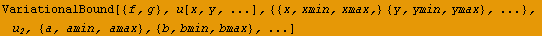 VariationalBound[{f, g}, u[x, y, ...], {{x, xmin, xmax,} {y, ymin, ymax}, ...},  u_2, {a, amin, amax}, {b, bmin, bmax}, ...]