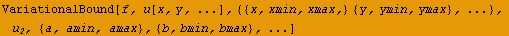 VariationalBound[f, u[x, y, ...], {{x, xmin, xmax,} {y, ymin, ymax}, ...},  u_2, {a, amin, amax}, {b, bmin, bmax}, ...]