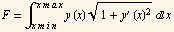 F = ∫_ (xmin)^(xmax) y (x) (1 + y^′ (x)^2)^(1/2) x